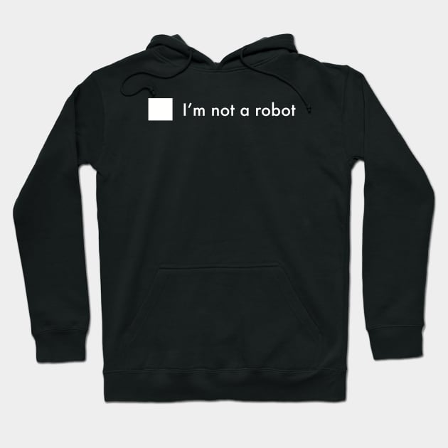 I’m Not A Robot Hoodie by Art from the Blue Room